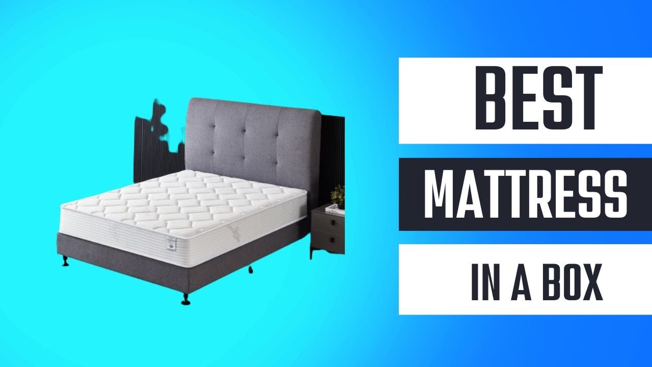 Top 5 Best Mattress in a Box 2022 New Model