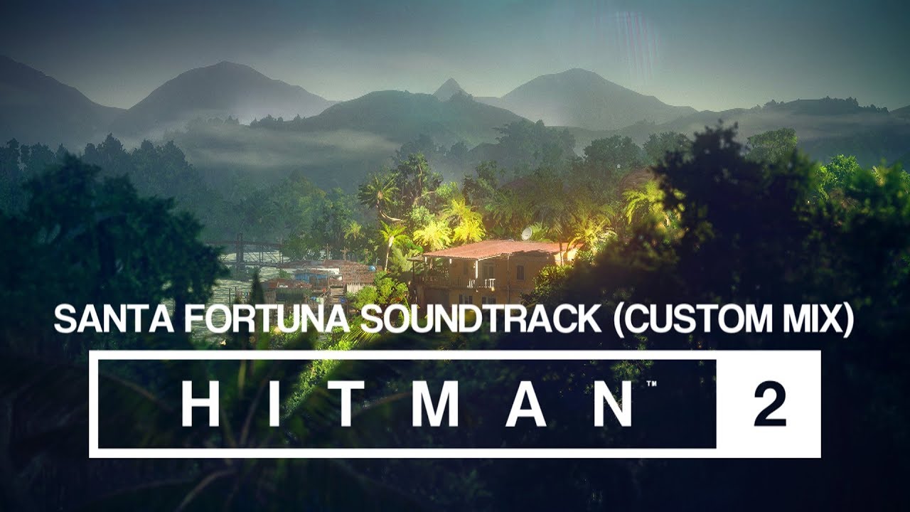 HITMAN 2 Soundtrack - Santa Fortuna (Custom Mix)