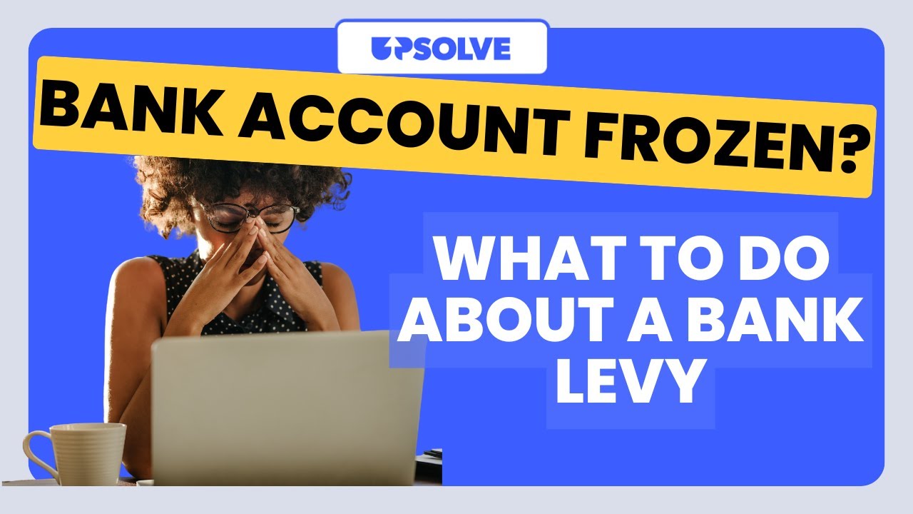 Bank Account Frozen? Here&rsquo;s What to Do About a Bank Levy