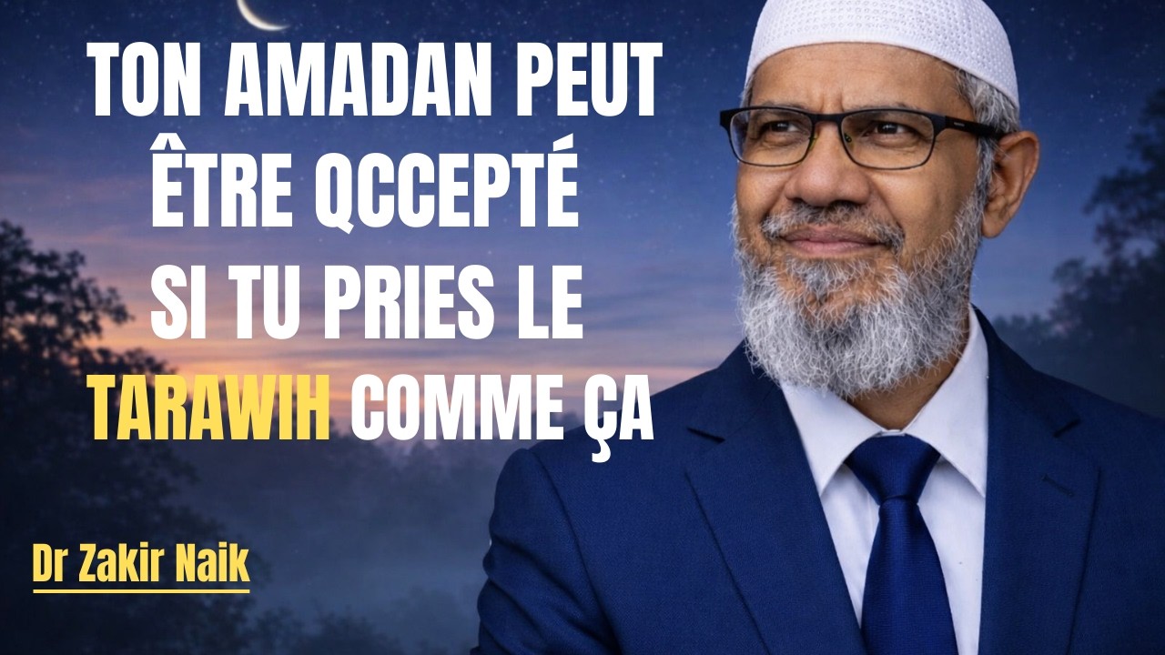 Voici comment prier le Tarawih pour que ton Ramadan soit accepté || Zakir Naik