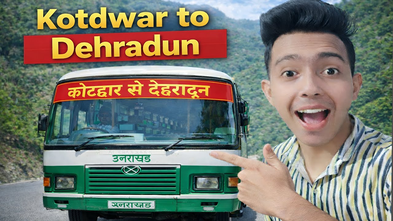 KOTDWAR TO DEHRADUN || AMAZING BUS JOURNEY 