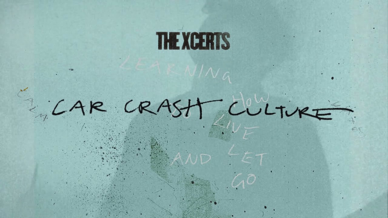 The XCERTS - Car Crash Culture