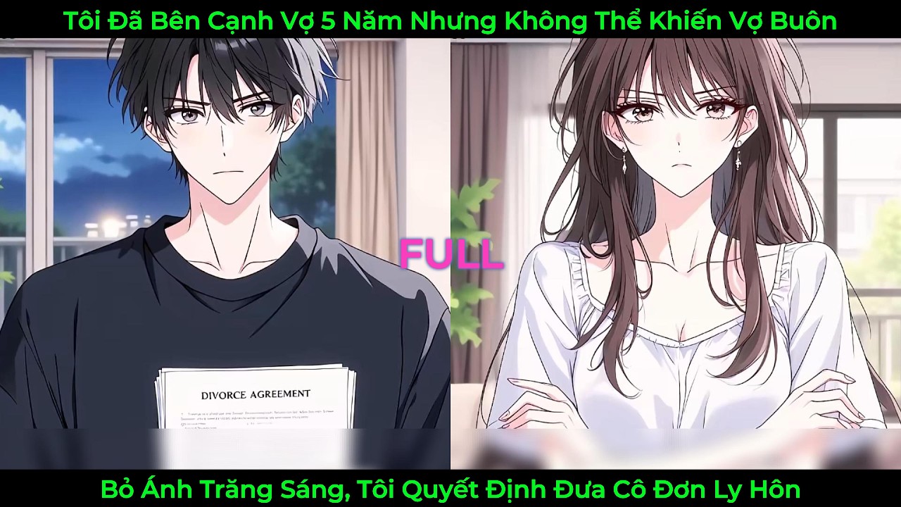 Tôi Đã Bên Cạnh Vợ 5 Năm Nhưng Không Thể Khiến Cô Quên Ánh Trăng Sáng, Tôi Đưa Cô Đơn Ly Hôn