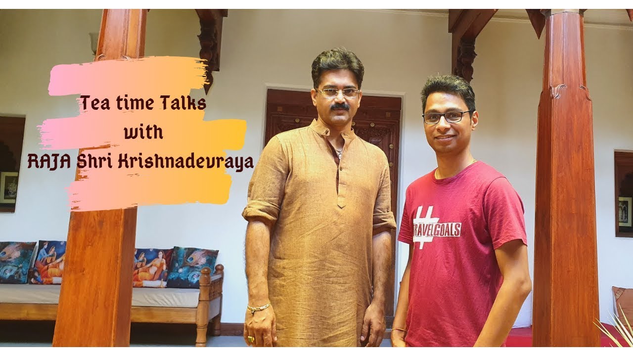Tea time Talks With Raja Shri Krishnadevraya- Hampi