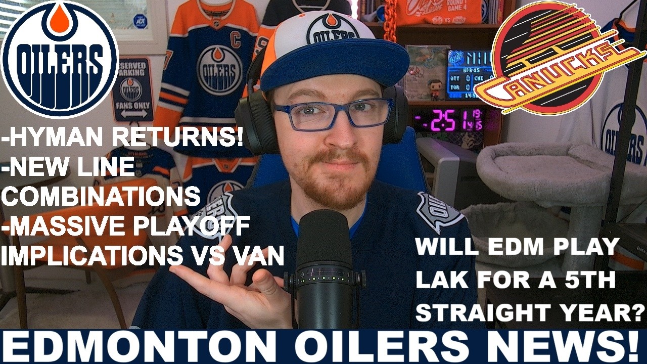 Новости &laquo;Ойлерз&raquo;! | Возвращение Зака ​​Хаймана! | Матч против &laquo;Ванкувера&raquo; имеет огромное значение...