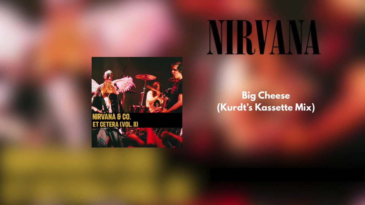 Nirvana - "Big Cheese" (Kurdt’s Kassette Mix - July, 1988)
