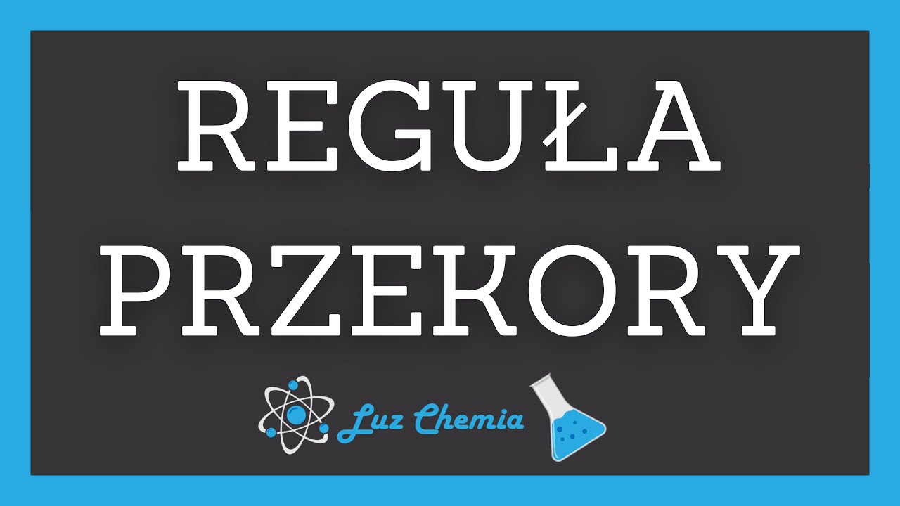 REGUŁA PRZEKORY (Le Chateleria-Brauna) | Matura z chemii