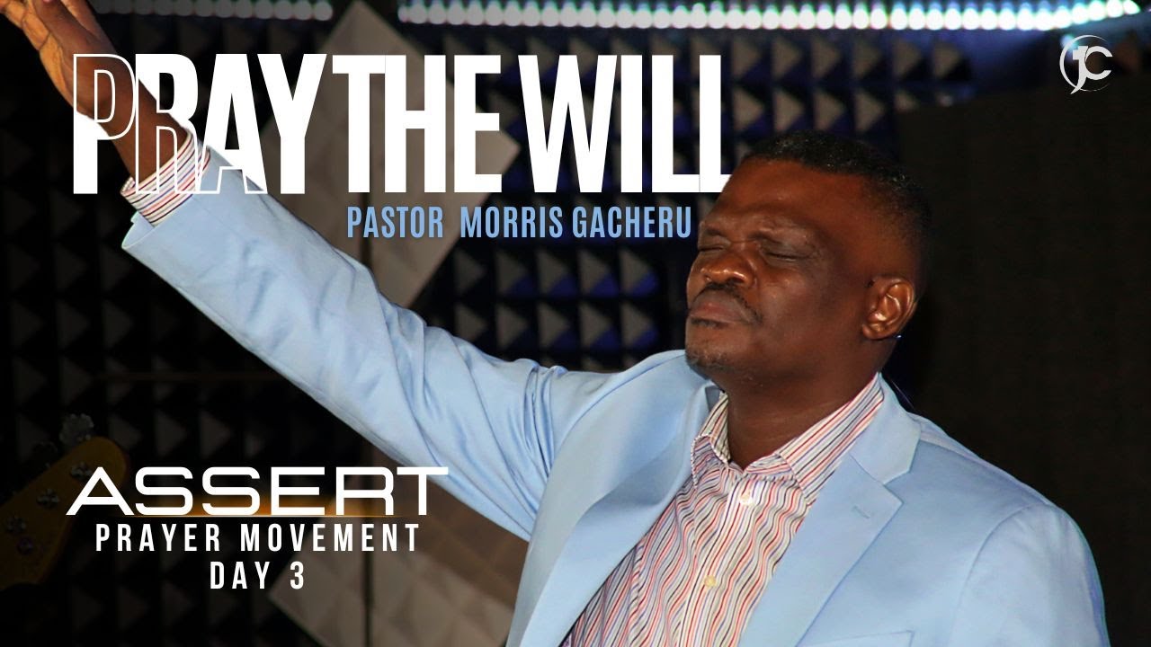 Pray The Will | Pastor Morris Gacheru