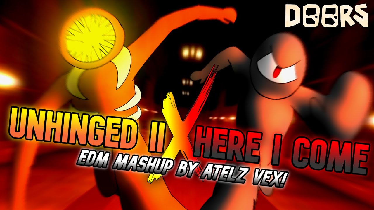 Roblox DOORS - UNHINGED II x HERE I COME (Atelz Vex mashup)