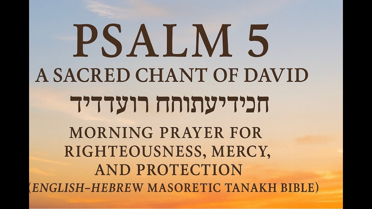 PSALM 5 -Sacred Chant |Morning Prayer for Righteousness, Mercy, Protection |Masoretic Tanakh Bible
