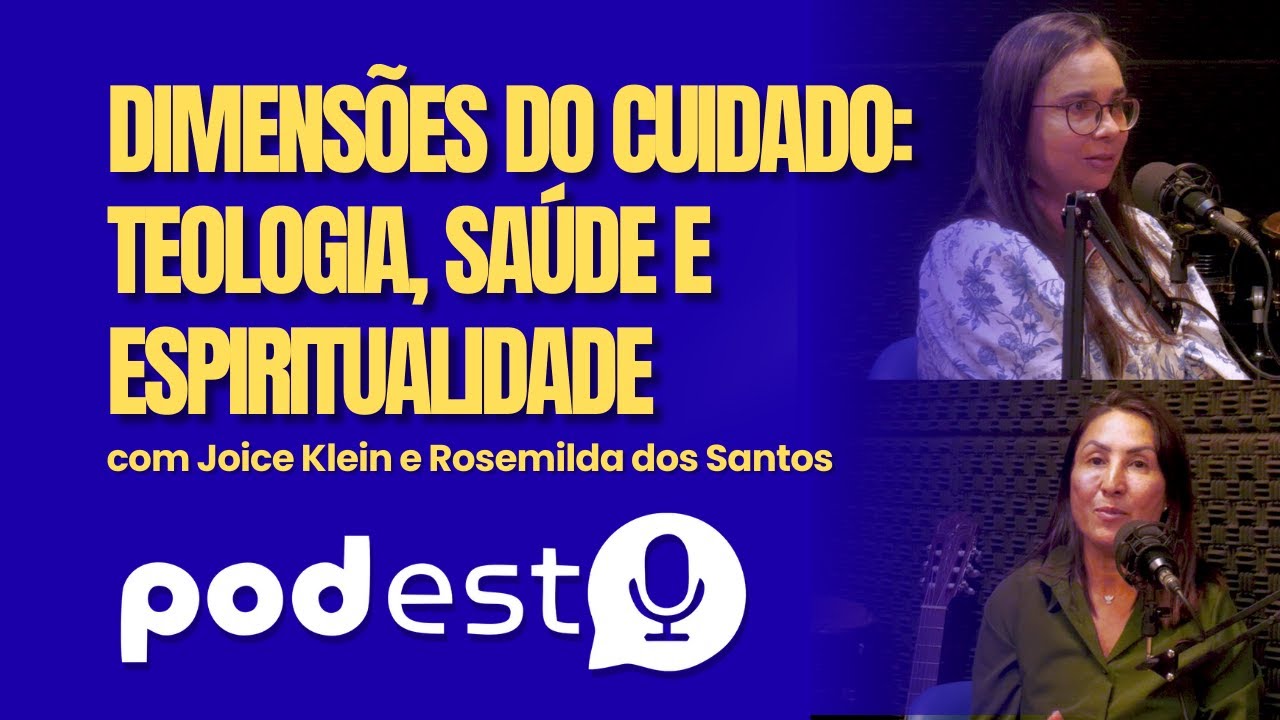Dimensões do Cuidado – Teologia, Saúde e Espiritualidade | EP4 - PodEST