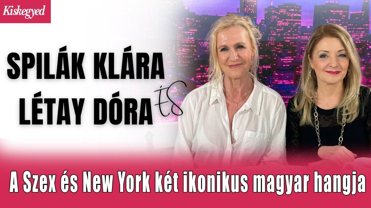 Spilák Klára: motiválták válását a Szex és New York szereplői - Létay Dórával járt nálunk