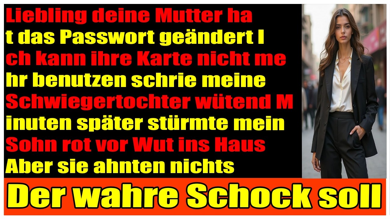 Liebling, deine Mutter hat das Passwort geändert! Ich kann ihre Karte nicht mehr benutzen