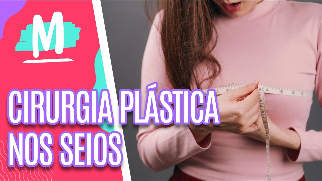 Cirurgia pl&aacute;stica nos seios  - Mulheres (08/02/22)