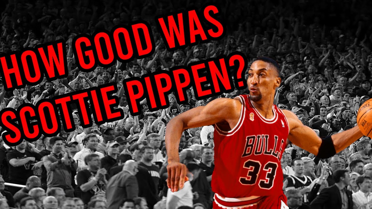 How Good Was Scottie Pippen Truthfully?