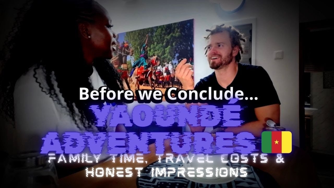 Yaoundé Adventures 🇨🇲 | Family Time, Travel Costs & Honest Impressions