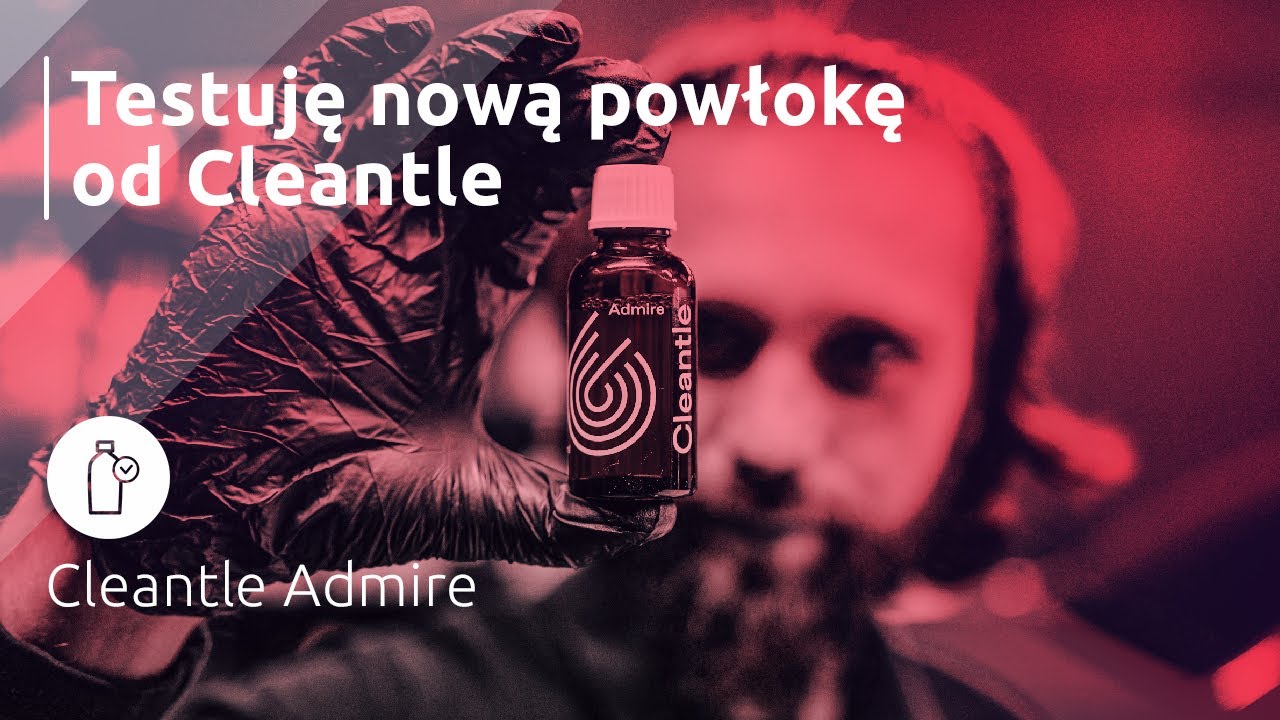 Powłoka jakiej dawno nie miałem | Testuję Cleantle Admire