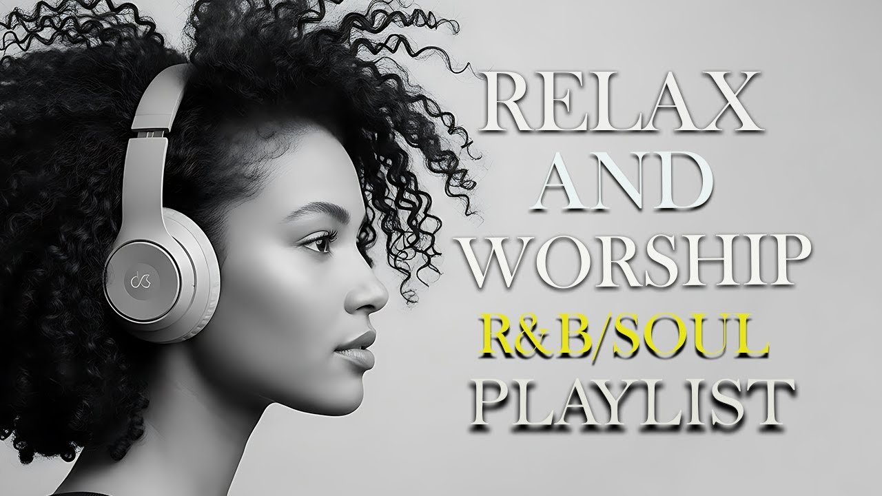 Relax and Worship Songs | R&B and Soul | 勉強用 / リラックス