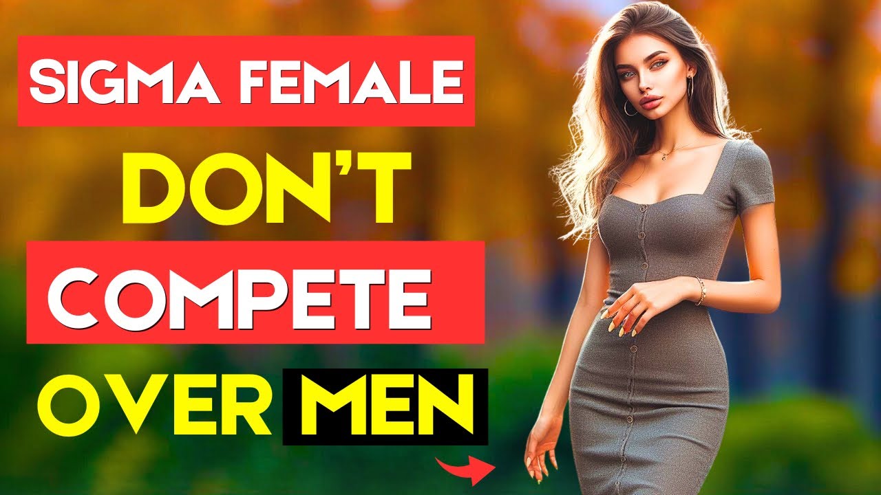 Why Sigma Females Don't Compete Over Men