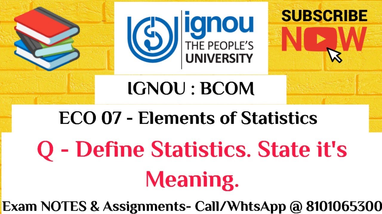 IGNOU : BCOM : ECO 07 : Q - Define Statistics. State It's Meaning.