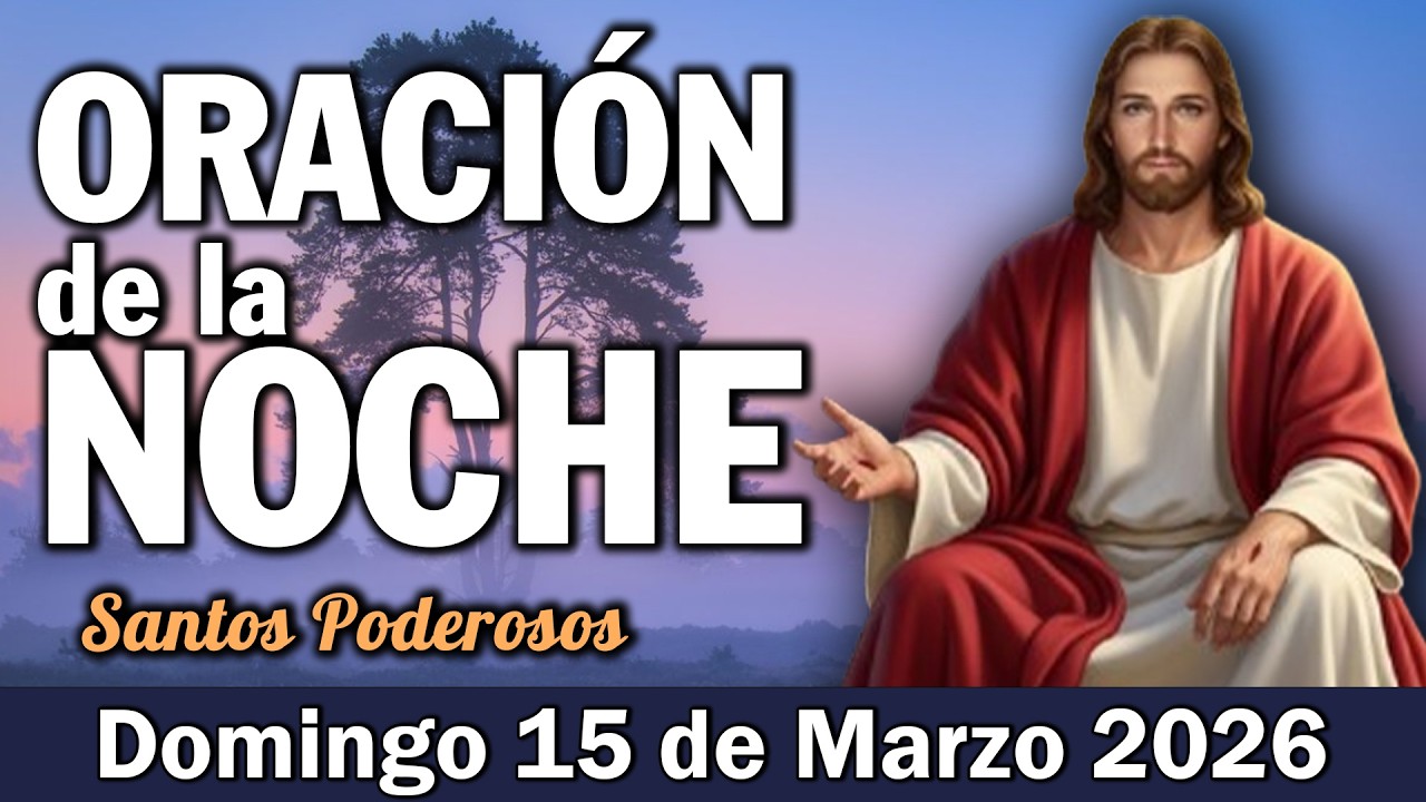 Oración de la Noche de Hoy Domingo 15 de Marzo l Espíritu Santo, Bendice mi Noche