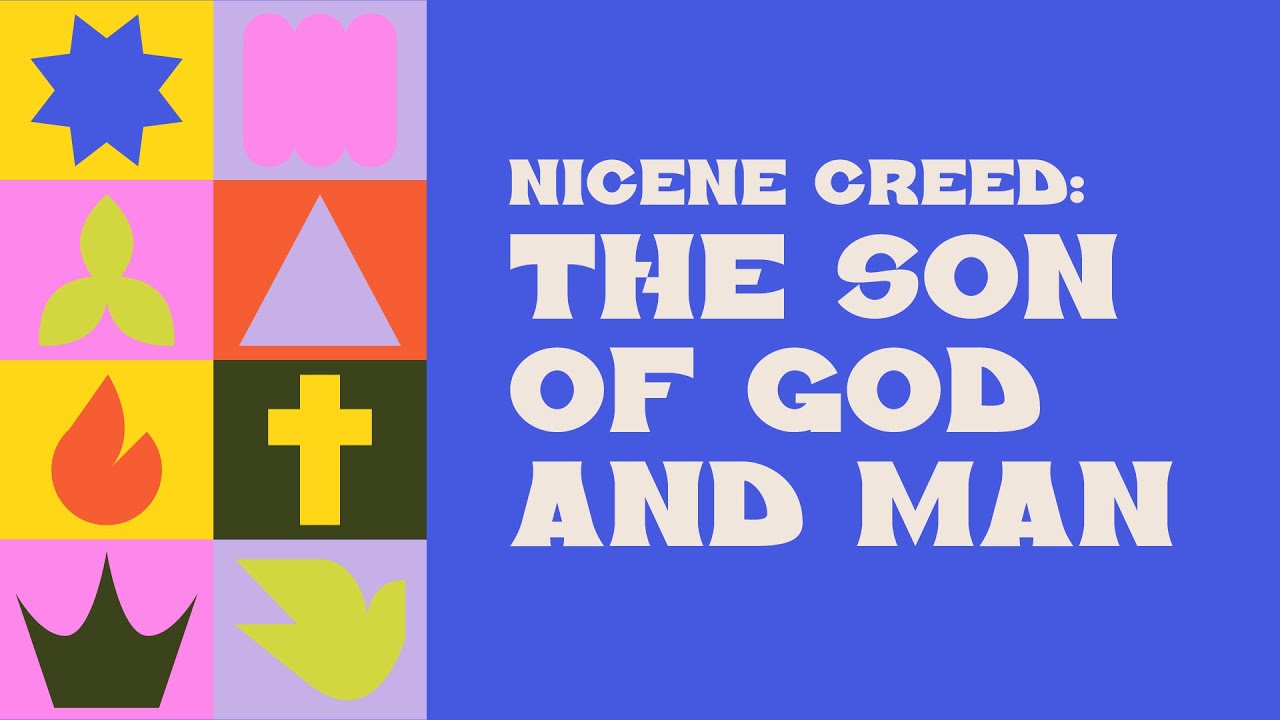 Nicene Creed: The Son of God and Man | Sunday, October 26, 2025