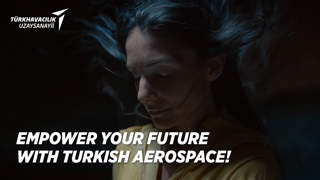 EMPOWER YOUR FUTURE WITH TURKISH AEROSPACE!