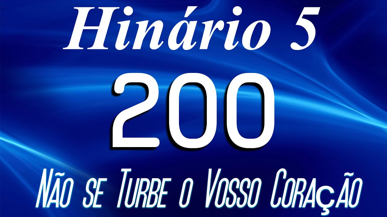 HINO 200 CCB - N&atilde;o se Turbe o Vosso Cora&ccedil;&atilde;o - HIN&Aacute;RIO 5 COM LETRAS