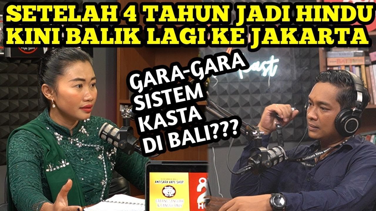 CURHAT ORANG JKT MASUK HINDU DI BALI, MUMET KARENA SISTEM KASTA YANG PELIK?- Shanti Dharma Candra