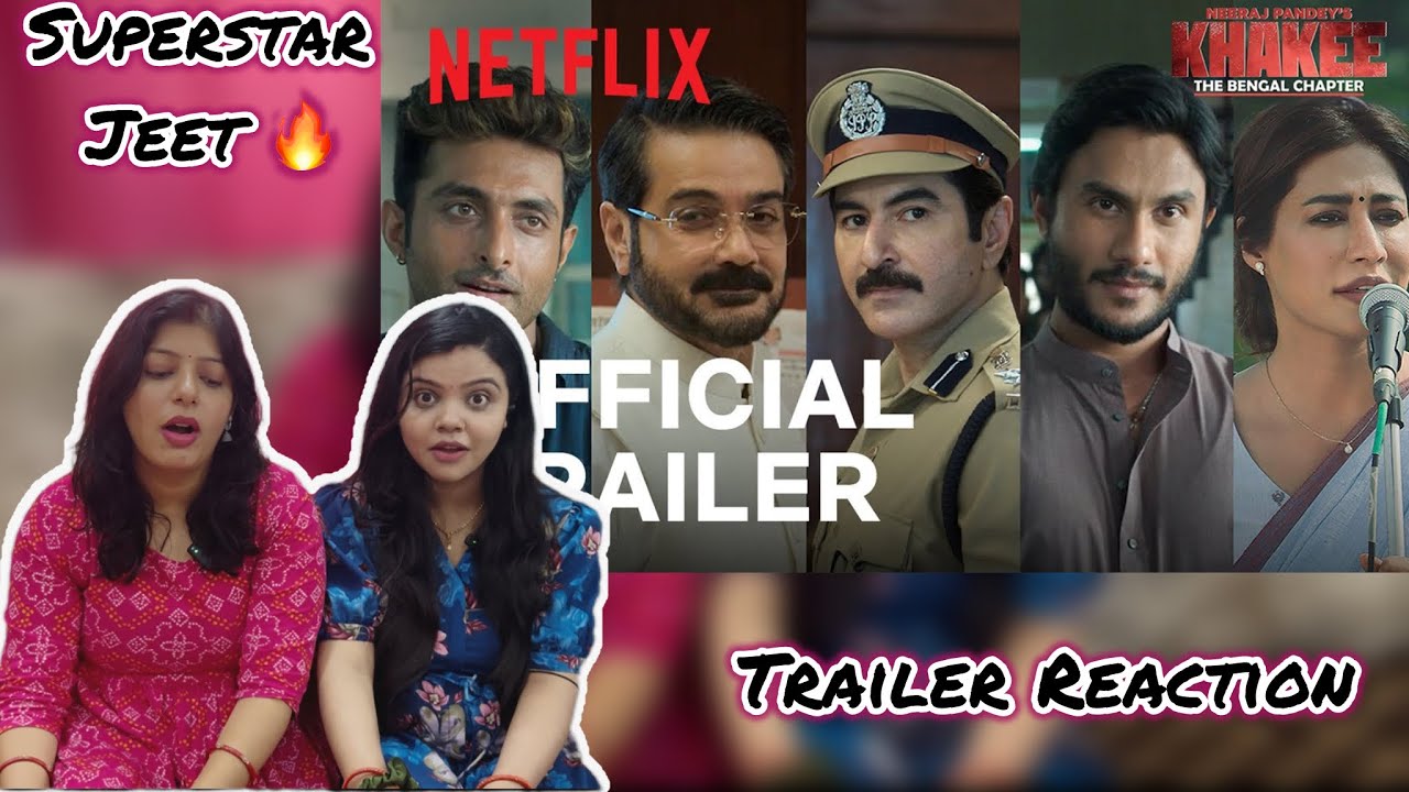 Khakee- The Bengal Chapter Official Trailer Reaction | Jeet | Prosenjit | Chitrangada | Vibe Check