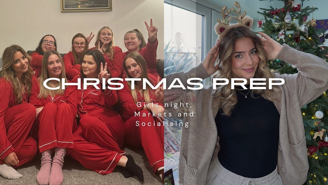 CHRISTMAS PREPARATION | Girls night, Markets and Socialising