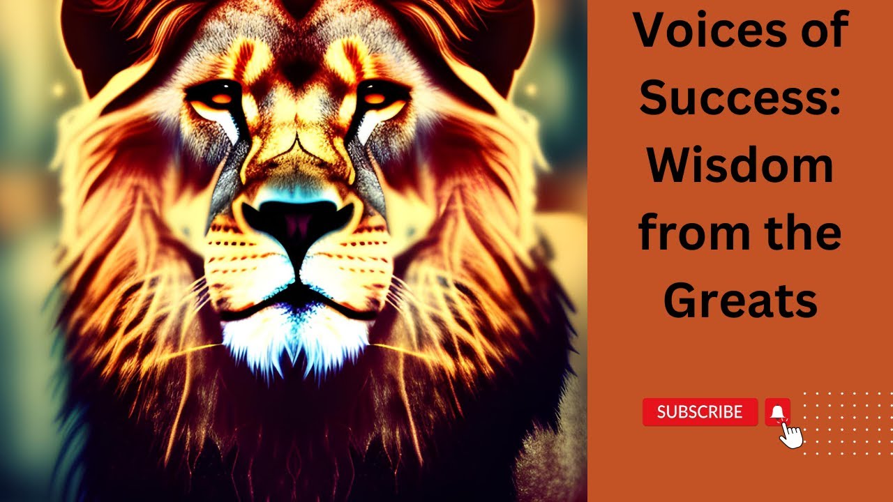 Voices of Success: Wisdom from the Greats