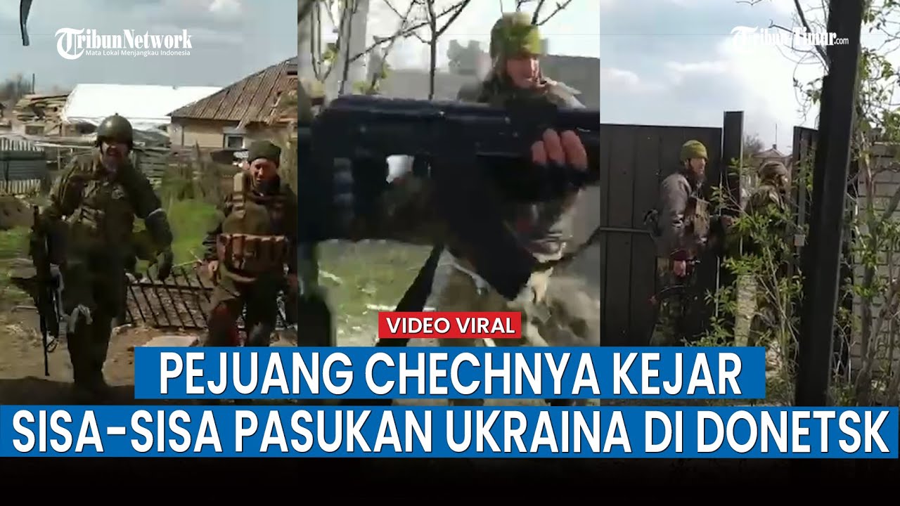 Pasukan Muslim Chechnya Bantu Rusia Bersihkan Prajurit Ukraina di Donetsk