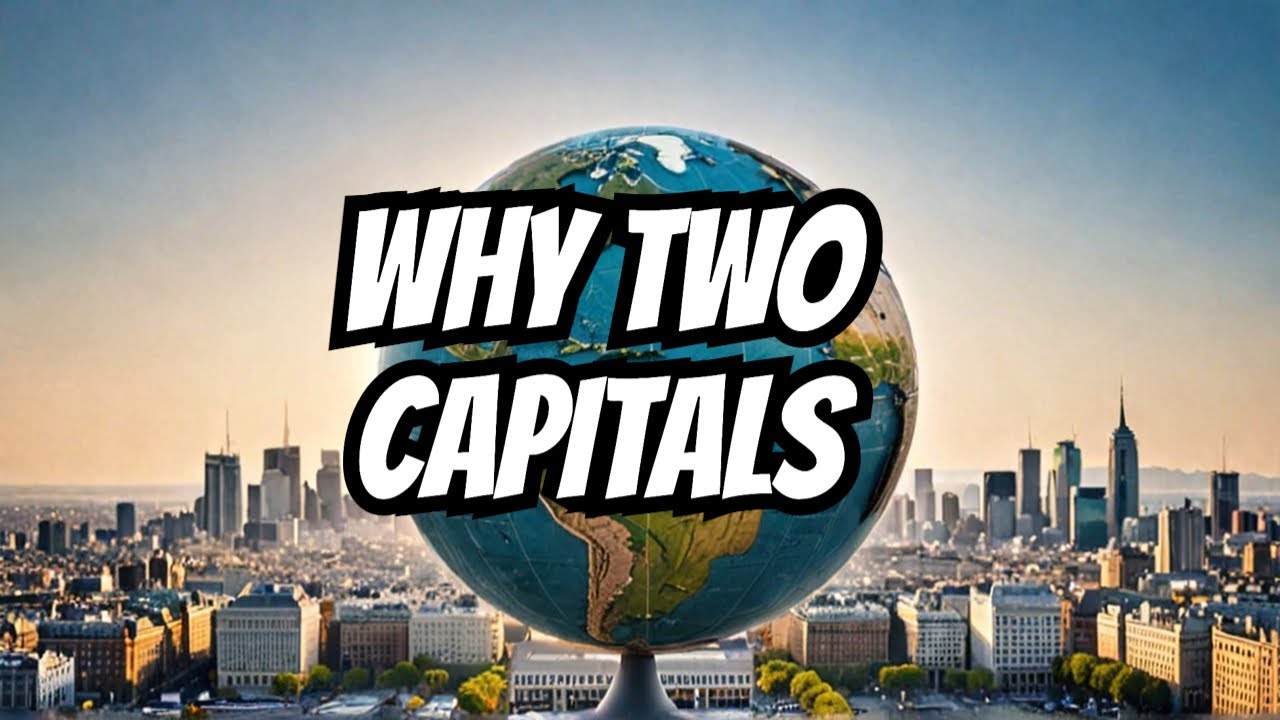 Why Do Some Countries Have Multiple Capitals? The Strange Truth Behind Divided Power