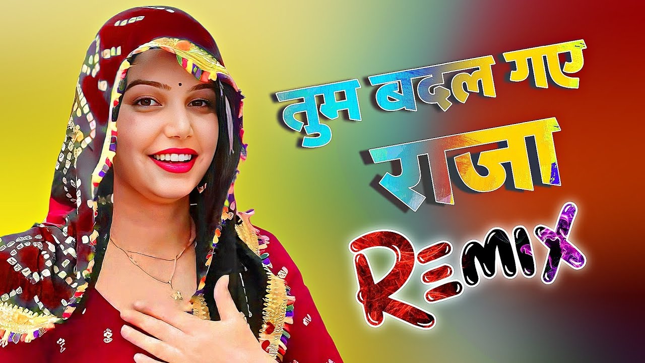 Tum Badal Gaye Raja Aagyi Kami Tere Pyar Me Rasiya Remix Pk Music Patan