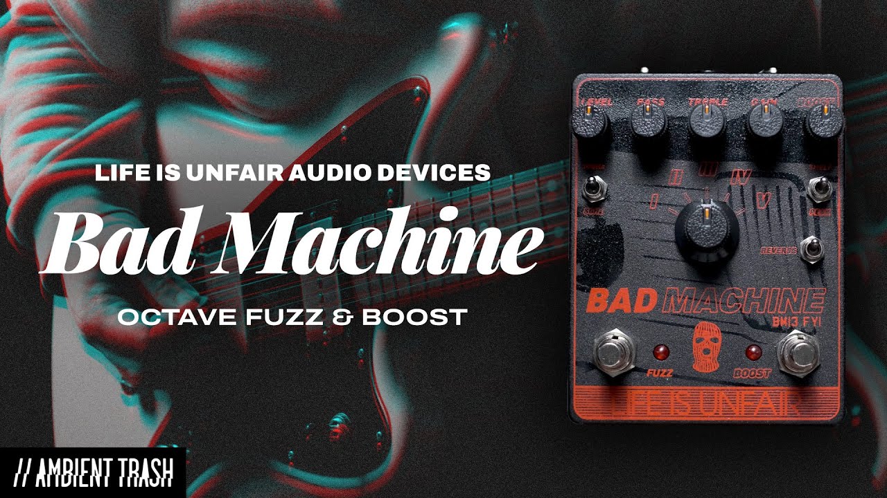 Life Is Unfair x Boston Manor - Bad Machine Octave Fuzz & Boost // Full Demo