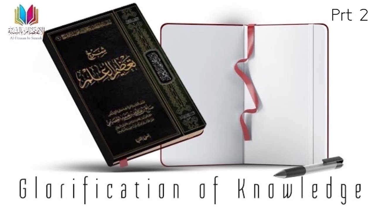 Prt 2/2 Glorification of Knowledge | Ust Abu Abdullah Sa'eed Hassan