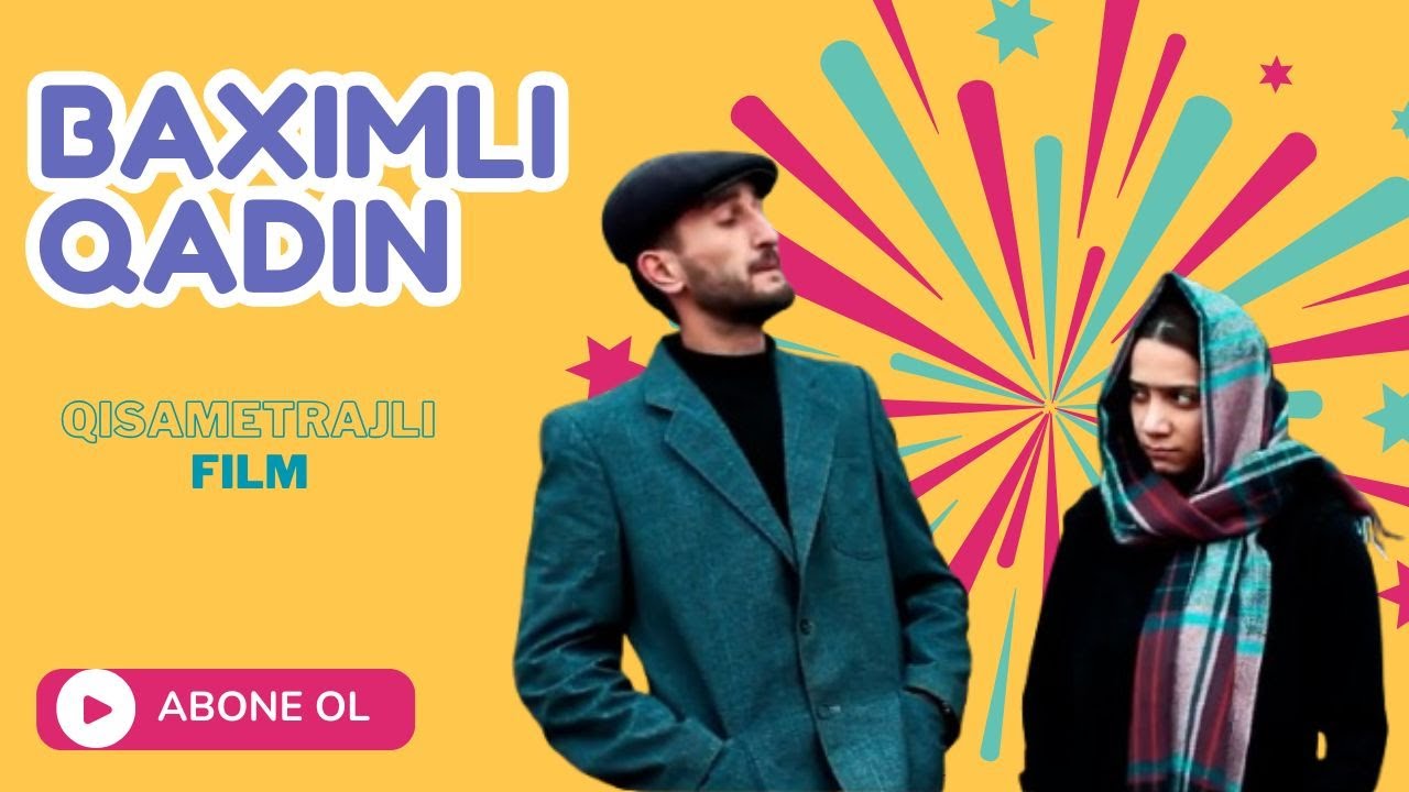 Baxımlı qadın Qısametrajlı Film - 2025 Azeri Vine
