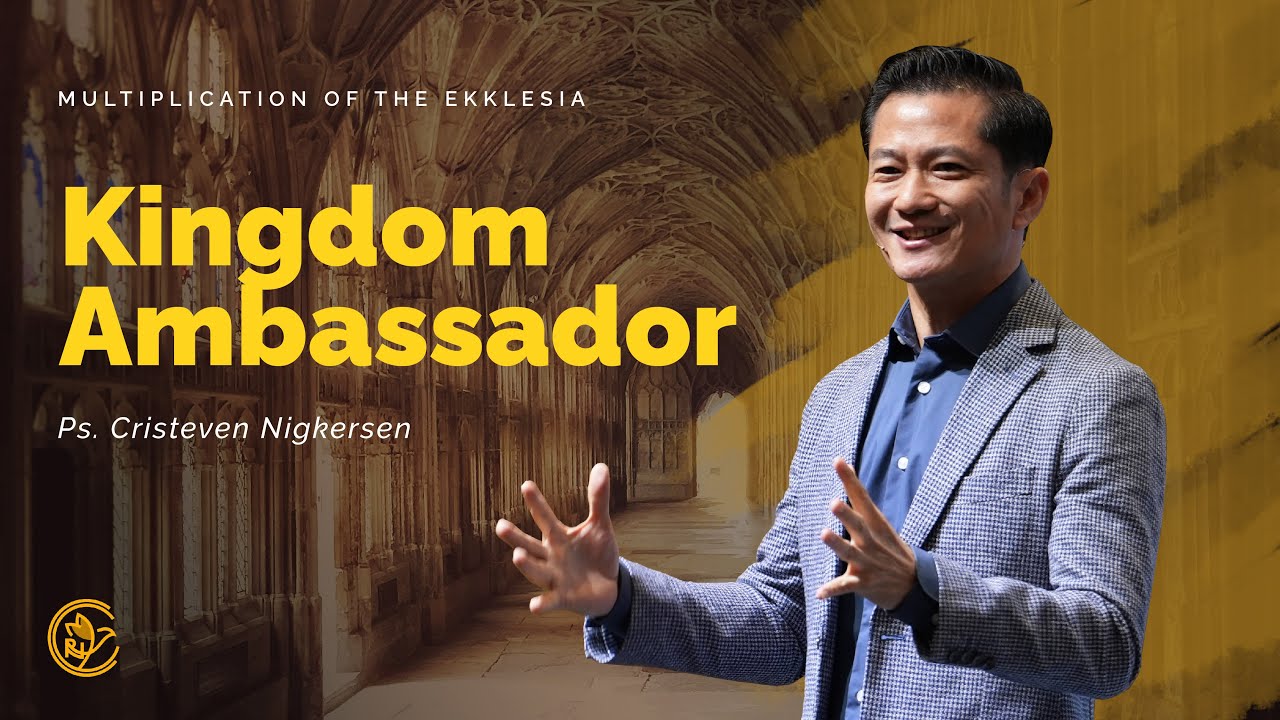 Kingdom Ambassador | Multiplication of The Ekklesia | Ps. Cristeven Nigkersen