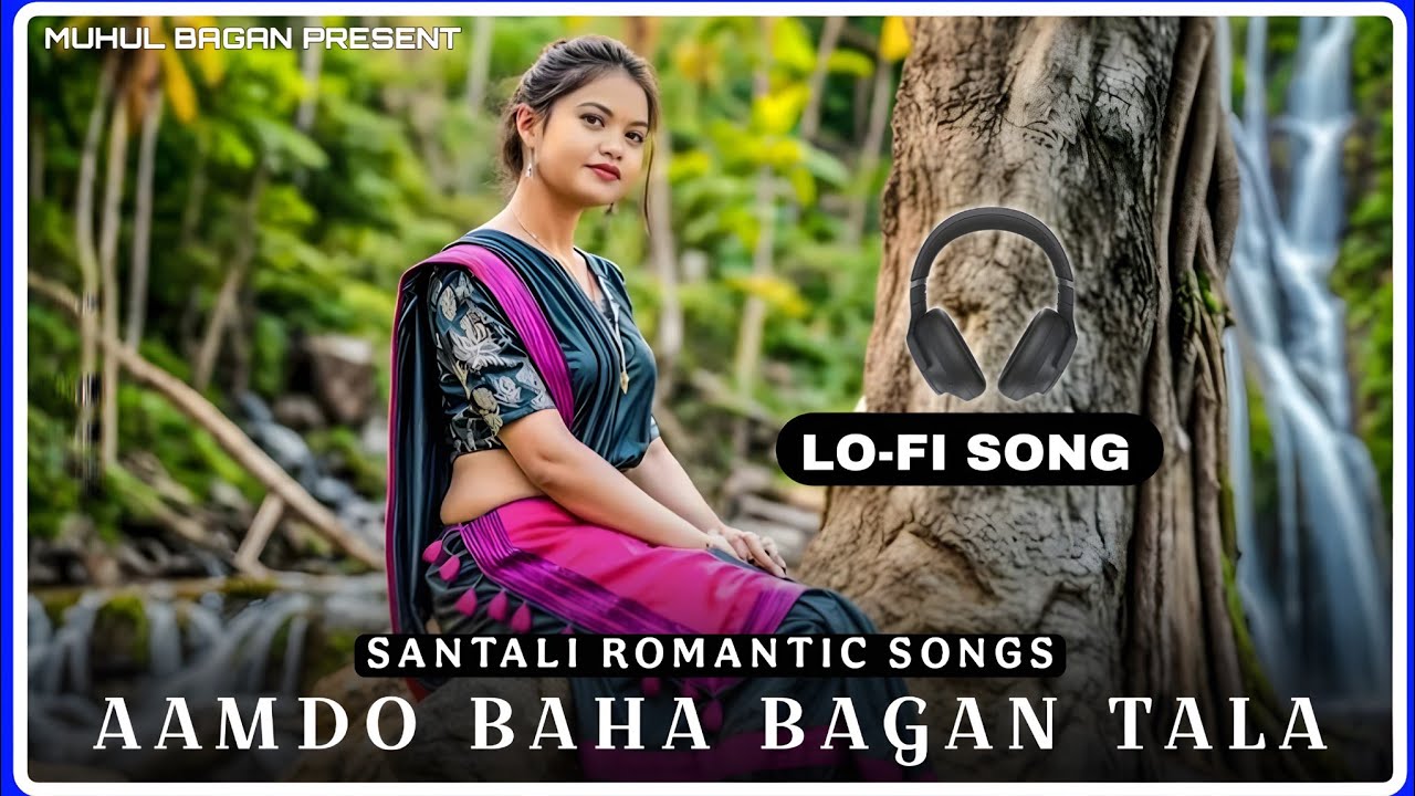 Aam Do Baha Bagan Tala  || Lofi song || Ai Santali cover song 2026 Muhul bagan present 