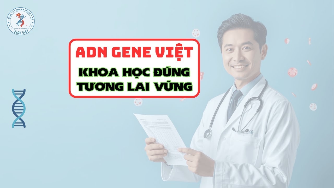 ADN Gene Việt 2026: Vững Tương Lai Cho Gia Đ&igrave;nh Việt