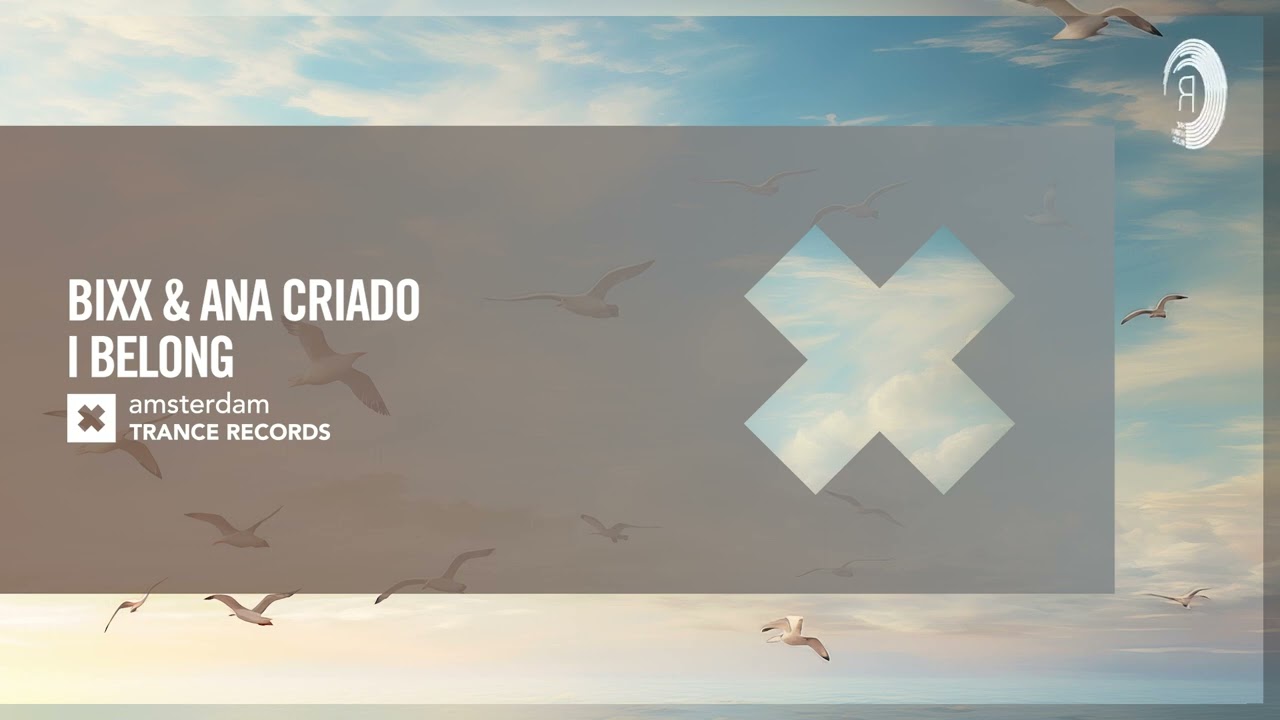 BiXX & Ana Criado - I Belong [Amsterdam Trance]