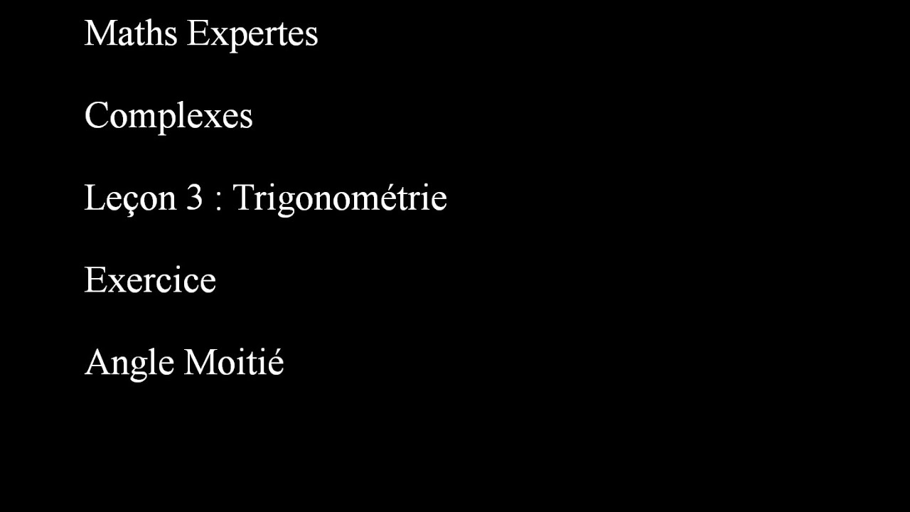 Maths Expertes Complexes 3 Trigonométrie Exercice Angle Moitié