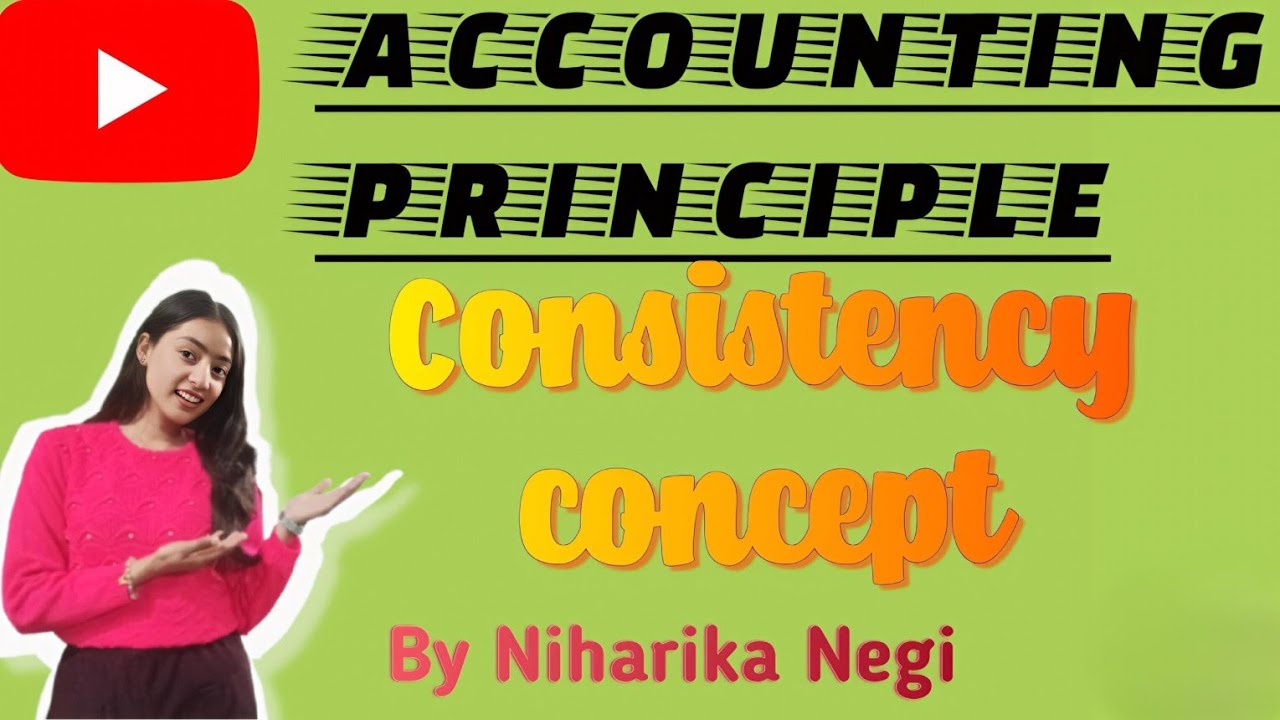 Consistency concept| Accounting Principle of consistency 