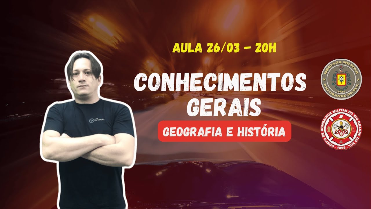 Conhecimentos Gerais - BM RS e CMB RS - Prof Francisco Silva