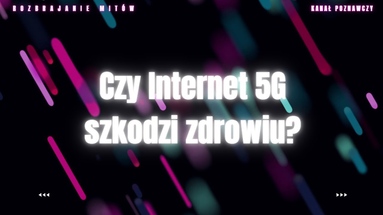 Rozbrajanie Mit&oacute;w#25 - Czy Internet 5G szkodzi zdrowiu?