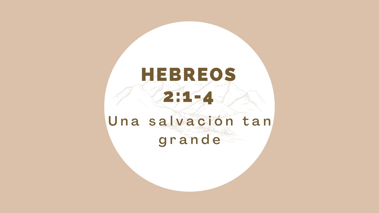 Hebreos 2:1-4 Una salvación tan grande