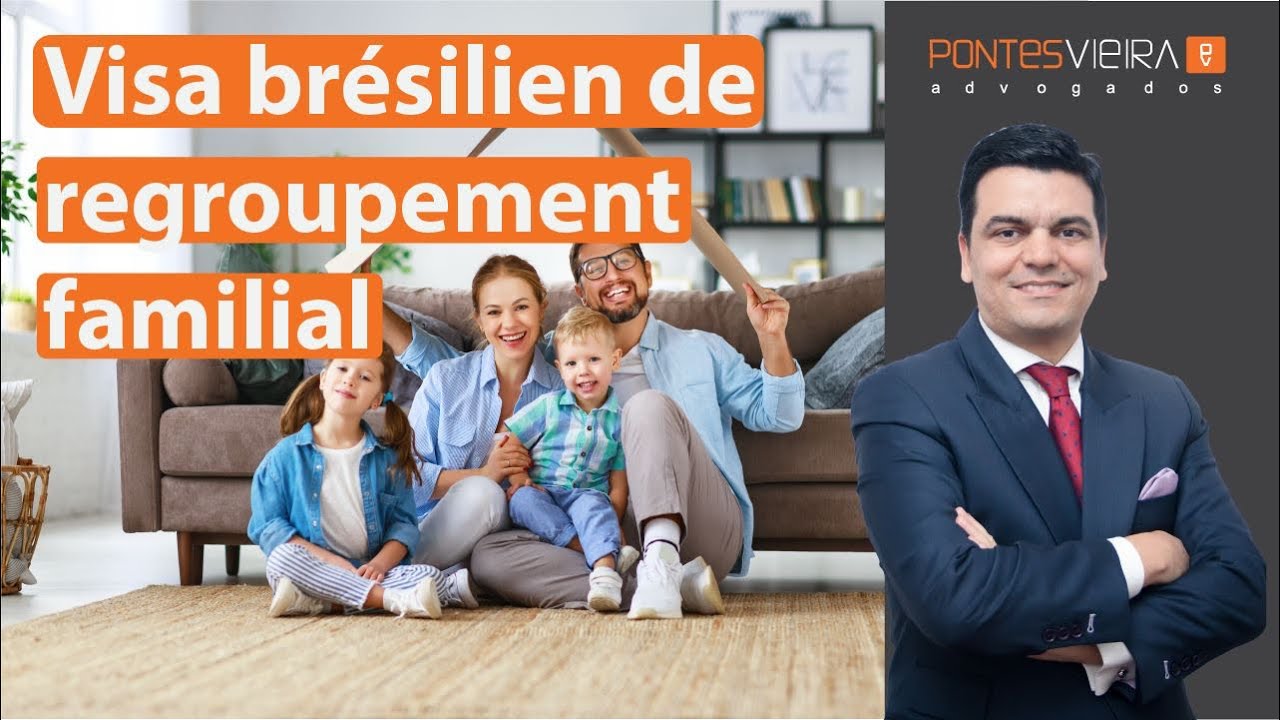 Comment obtenir un visa de regroupement familial au Brésil ? Guide pratique