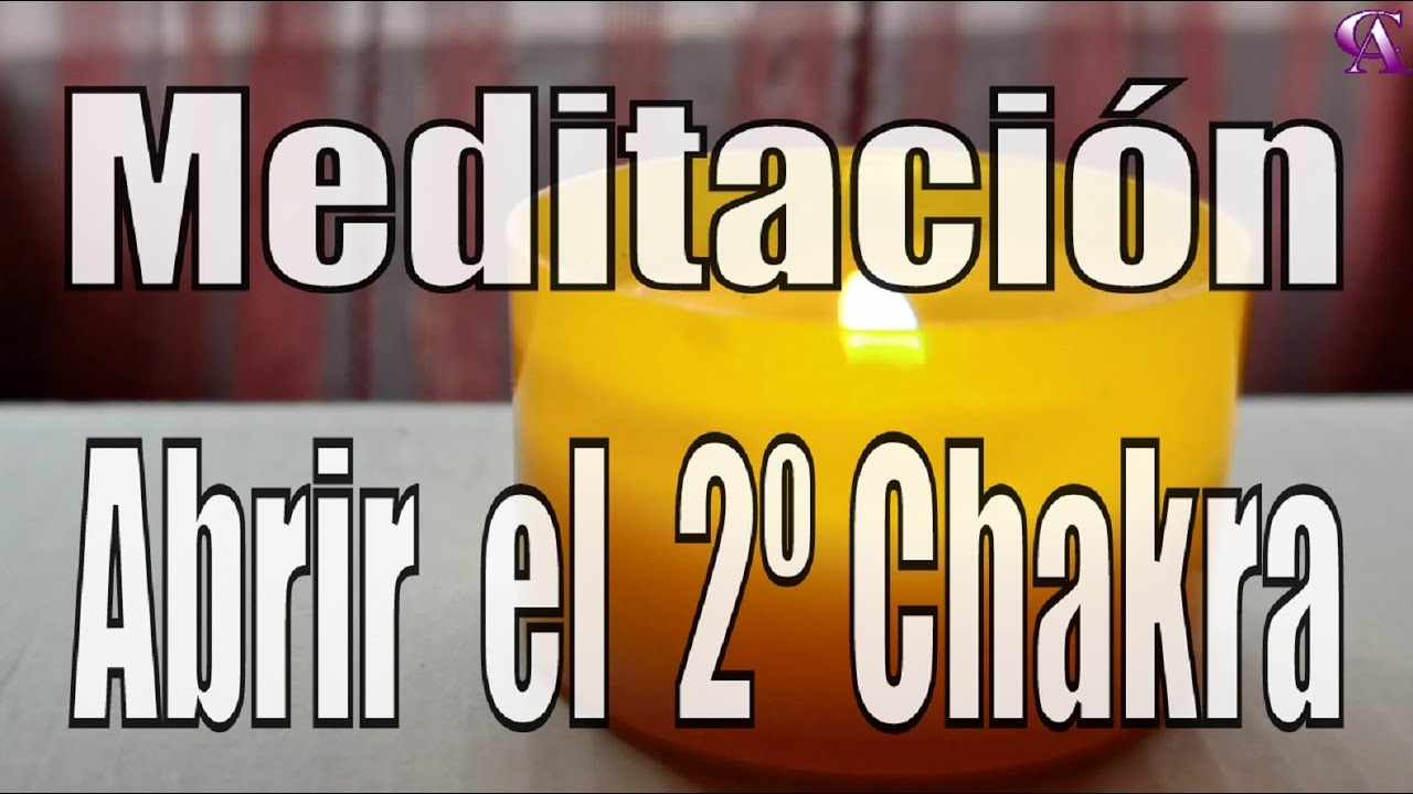 Meditación. Abrir el 2º Chakra.