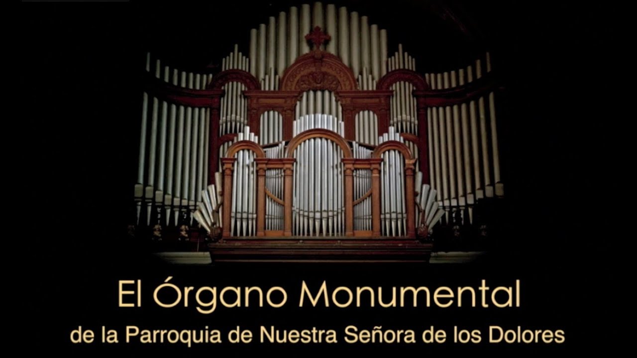 El Órgano Monumental de la Parroquia de Nuestra Señora de los Dolores
